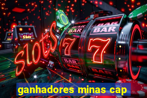 ganhadores minas cap